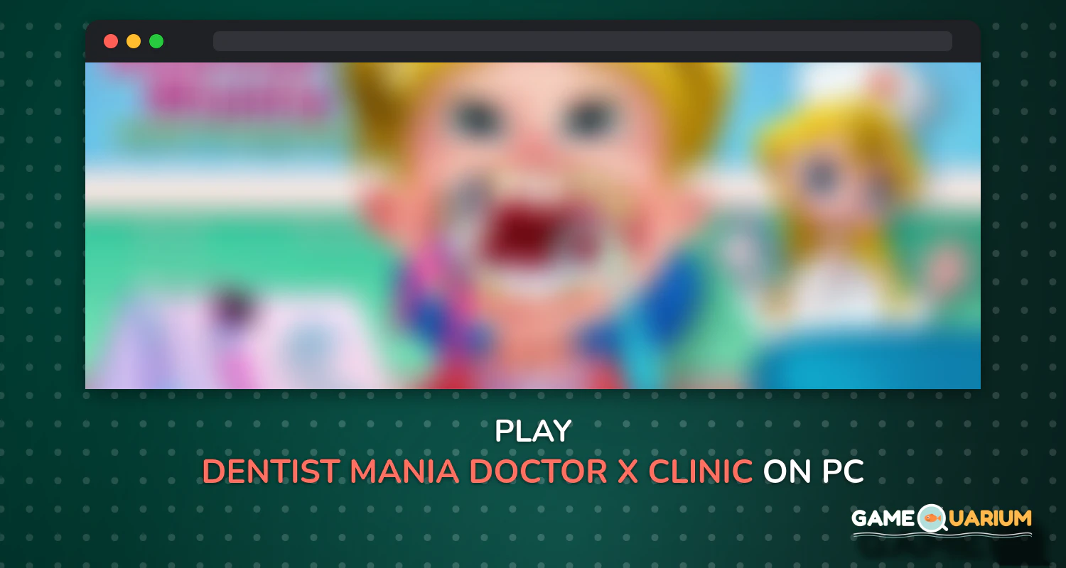 Dentist Mania: Doctor X Clinic on Windows Dentist Mania: Doctor X Clinic on Windows