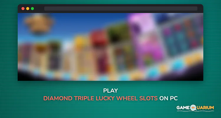 Diamond Triple Lucky Wheel Slots on Windows