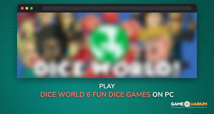 Dice World - 6 Fun Dice Games on Windows Dice World - 6 Fun Dice Games on Windows