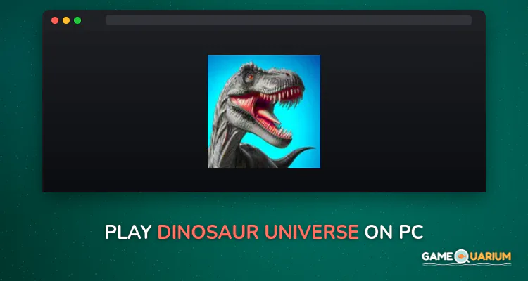 Dinosaur Universe on Windows