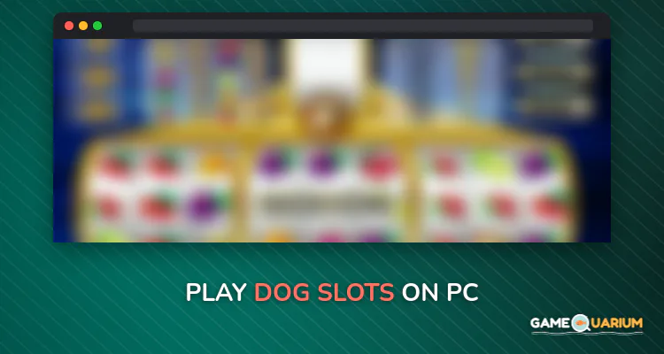 Dog Slots on Windows