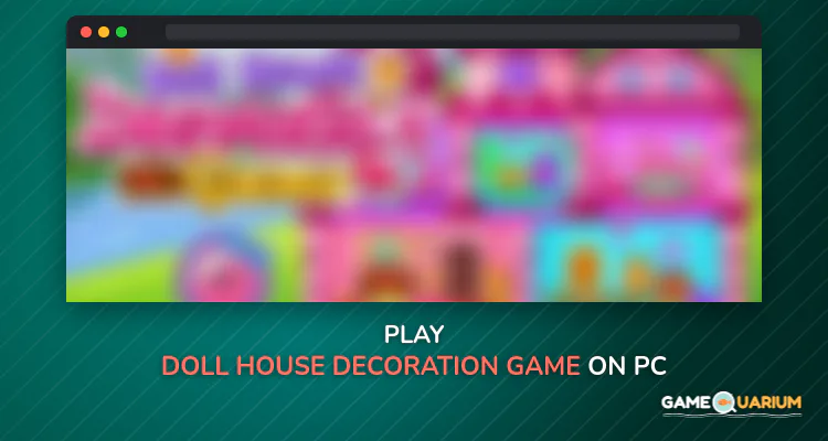 Doll house decoration game on Windows Doll house decoration game on Windows