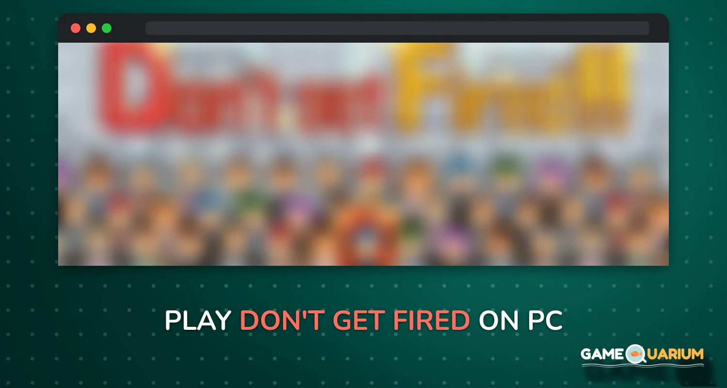 Don't get fired! on Windows Don't get fired! on Windows