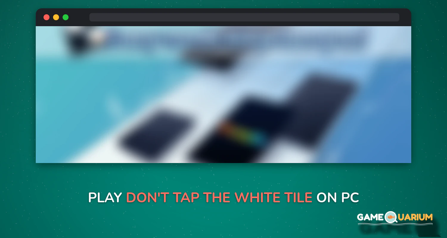 Don't Tap The White Tile on Windows Don't Tap The White Tile on Windows