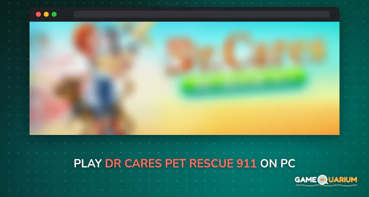 Dr. Cares - Pet Rescue 911 🐶 on Windows Dr. Cares - Pet Rescue 911 🐶 on Windows