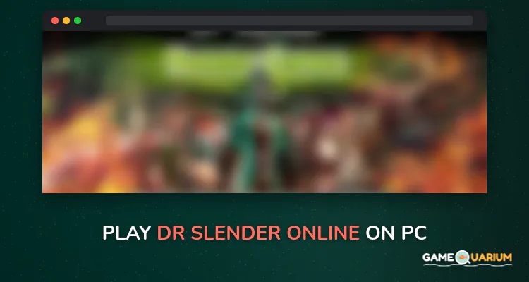 Dr Slender  Online on Windows