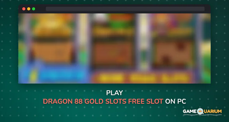 Dragon 88 Gold Slots - Free Slot Casino Games on Windows