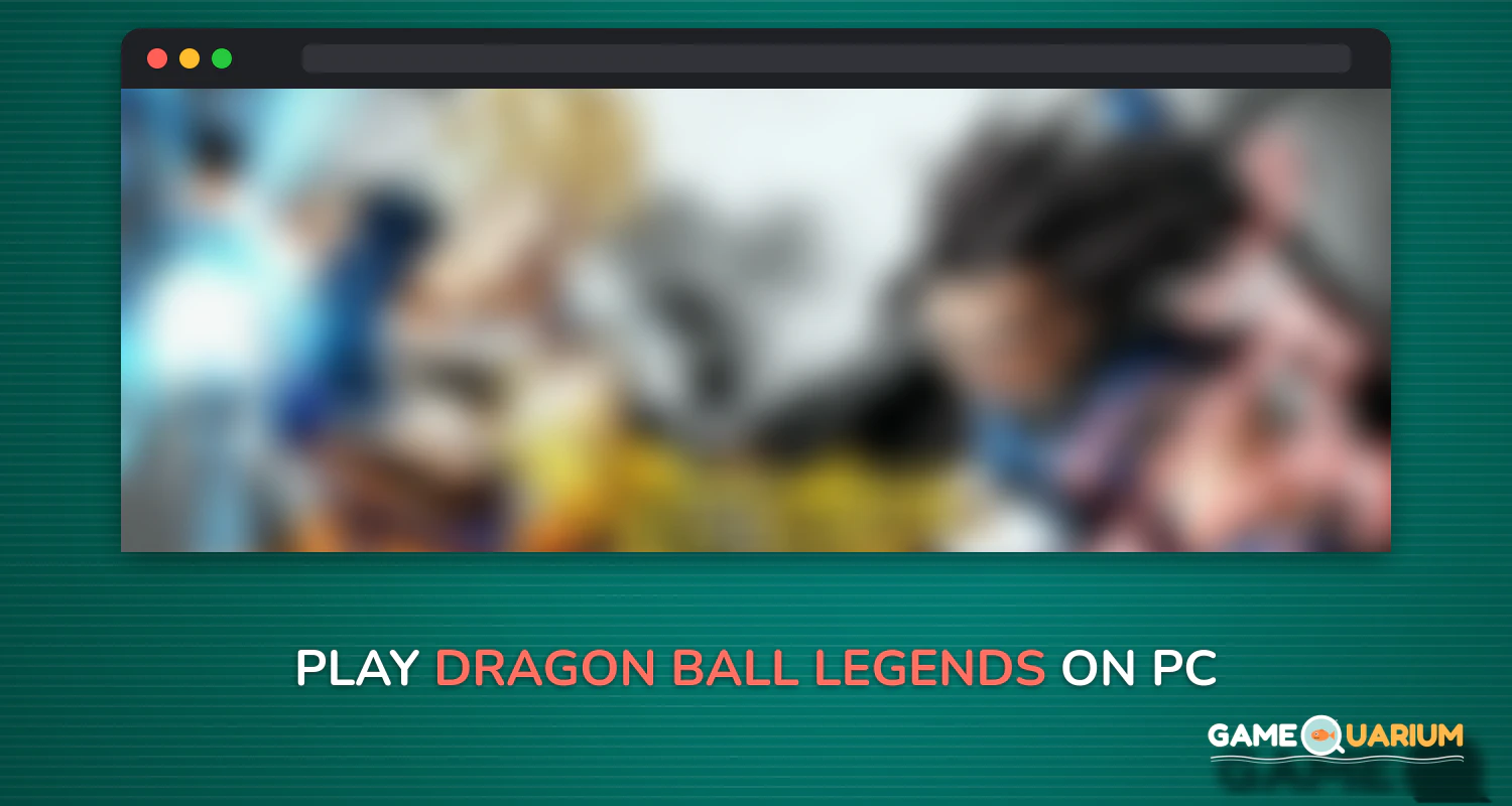 DRAGON BALL LEGENDS on Windows DRAGON BALL LEGENDS on Windows