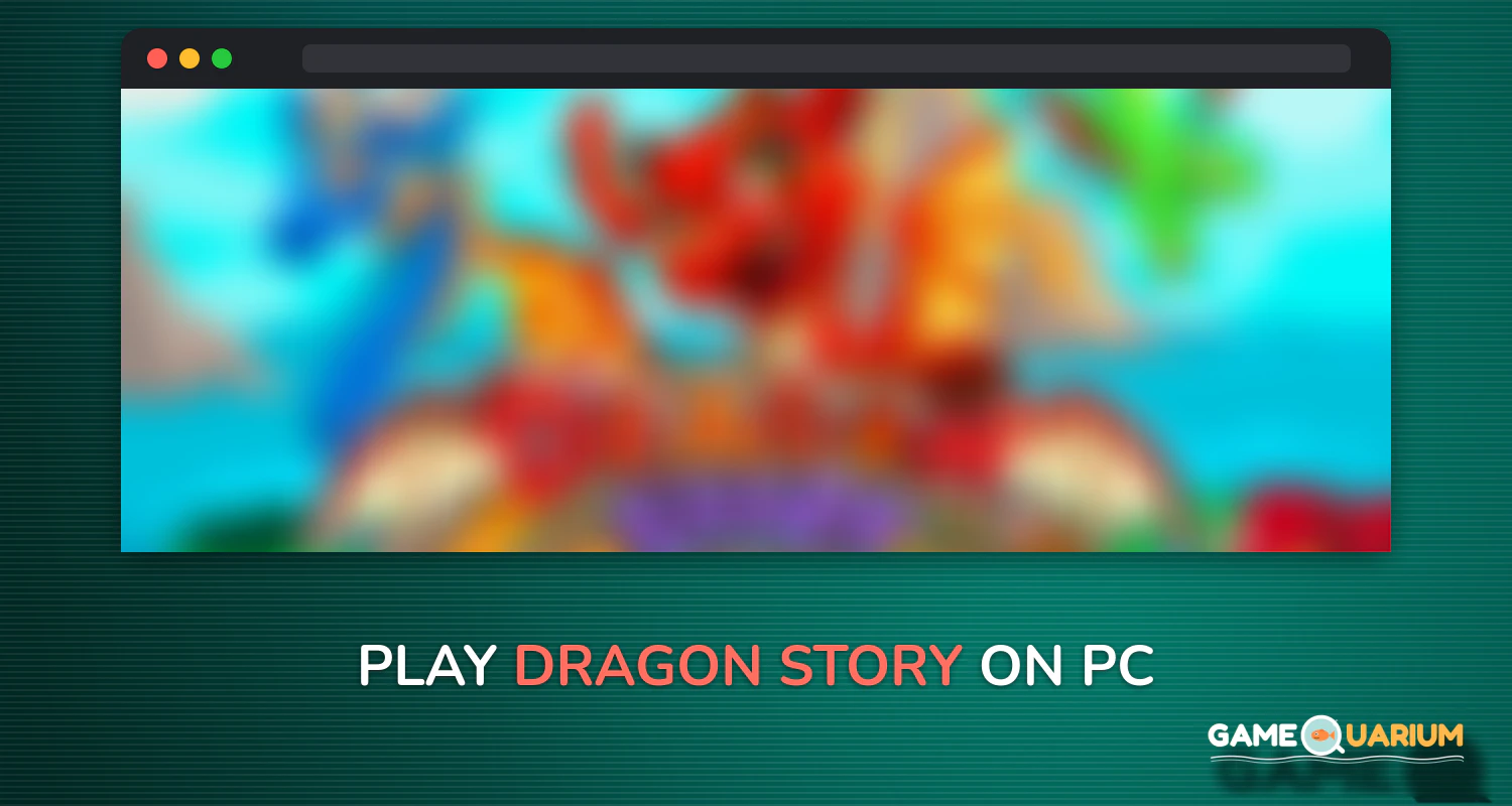 Dragon Story™ on Windows Dragon Story™ on Windows