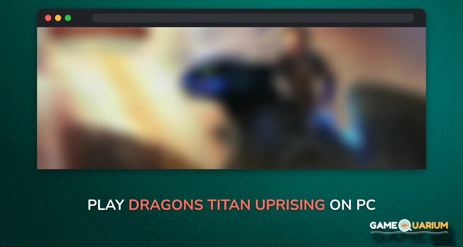 Dragons: Titan Uprising on Windows Dragons: Titan Uprising on Windows