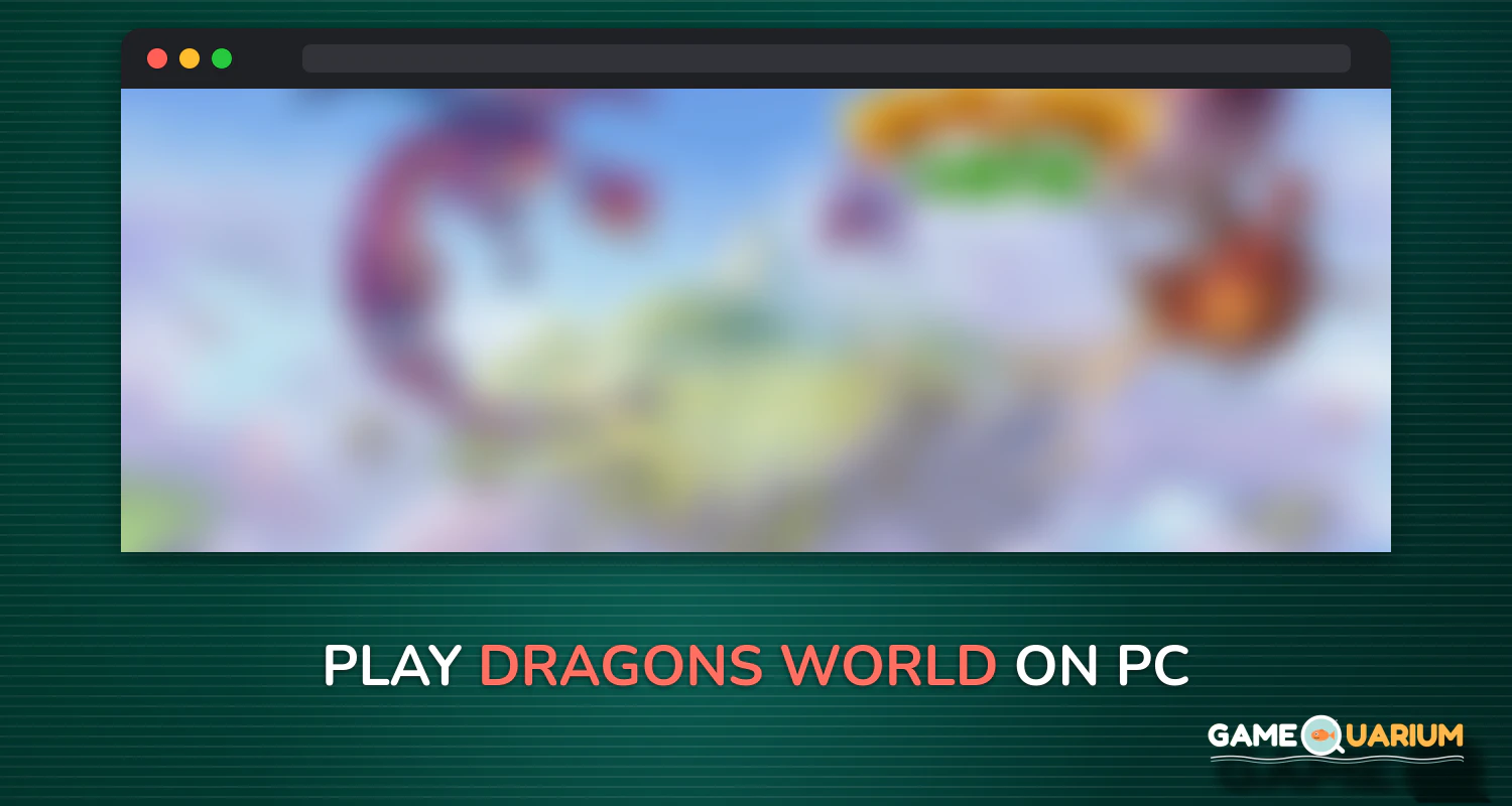 Dragons World on Windows Dragons World on Windows