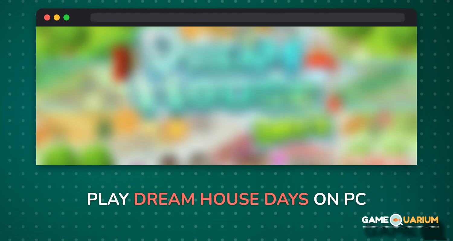 Dream House Days on Windows Dream House Days on Windows
