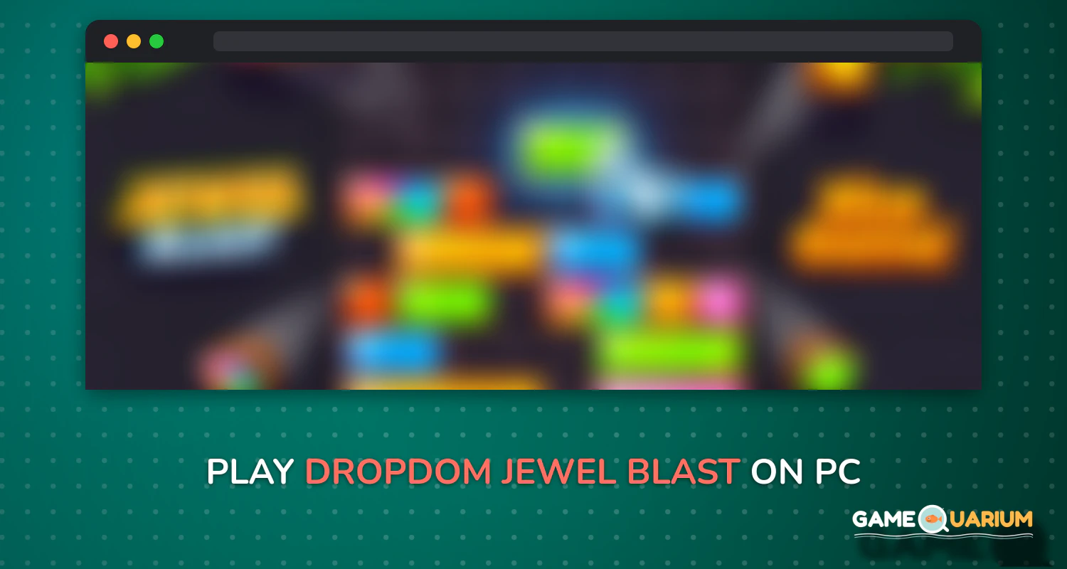 Dropdom - Jewel Blast on Windows Dropdom - Jewel Blast on Windows