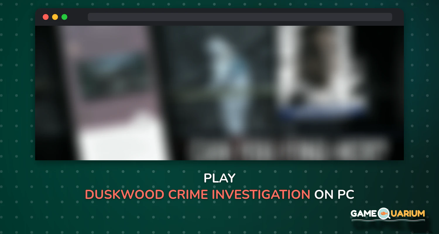 Duskwood - Crime & Investigation Detective Story on Windows