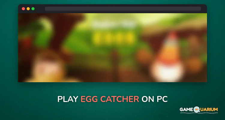 Egg Catcher on Windows Egg Catcher on Windows