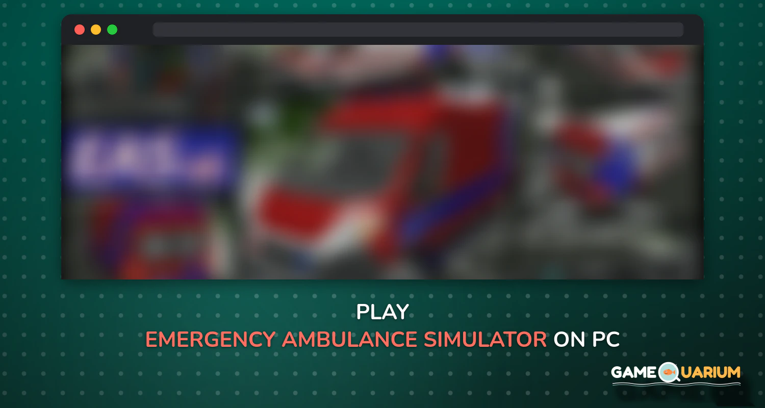 Emergency Ambulance Simulator on Windows Emergency Ambulance Simulator on Windows