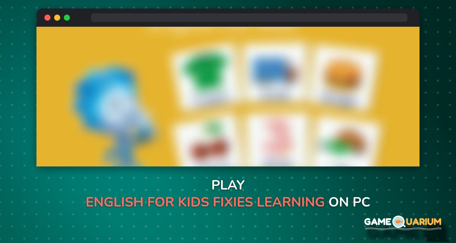 English for Kids. Fixies. Learning the language on Windows English for Kids. Fixies. Learning the language on Windows