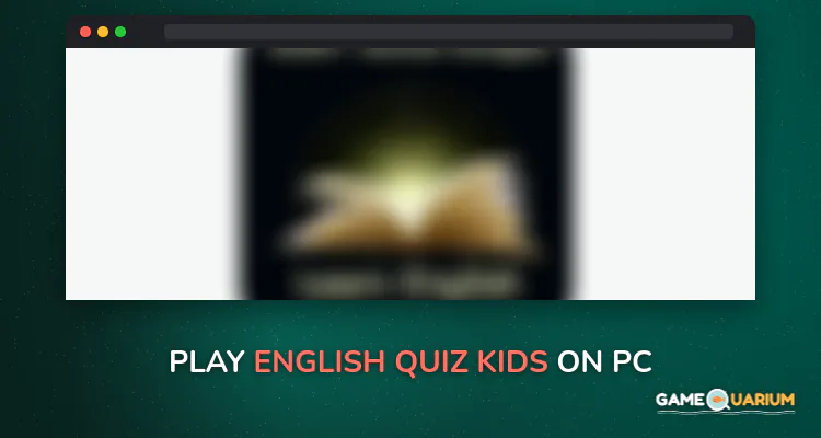 English Quiz kids on Windows English Quiz kids on Windows