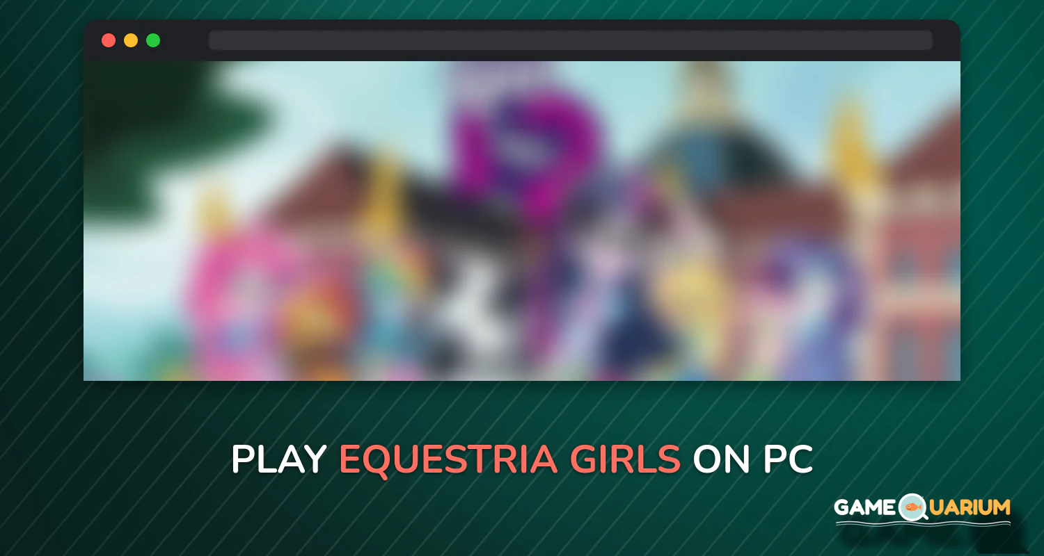 Equestria Girls on Windows Equestria Girls on Windows