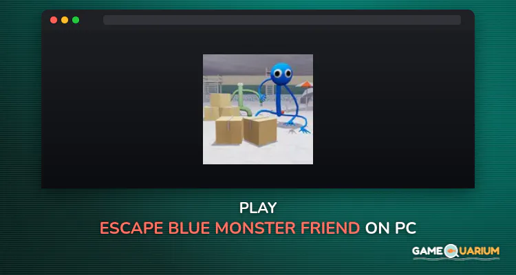 Escape Blue Monster Friend on Windows Escape Blue Monster Friend on Windows