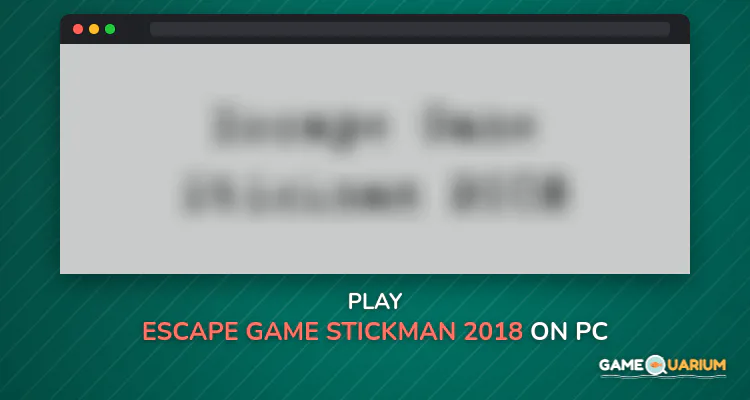 Escape Game Stickman 2018 on Windows