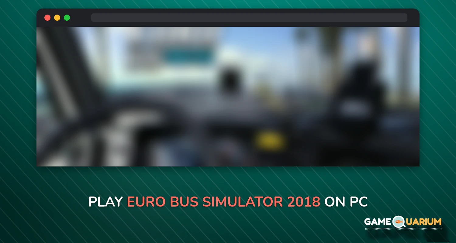 Euro Bus Simulator 2018 on Windows Euro Bus Simulator 2018 on Windows