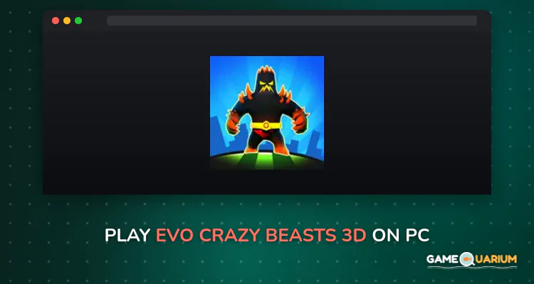 EVO: Crazy Beasts 3D on Windows EVO: Crazy Beasts 3D on Windows