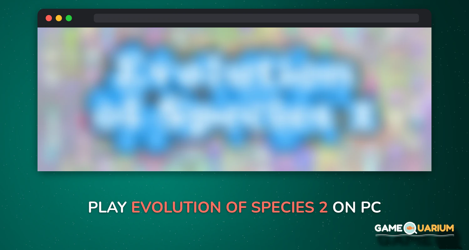 Evolution of Species 2 on Windows Evolution of Species 2 on Windows