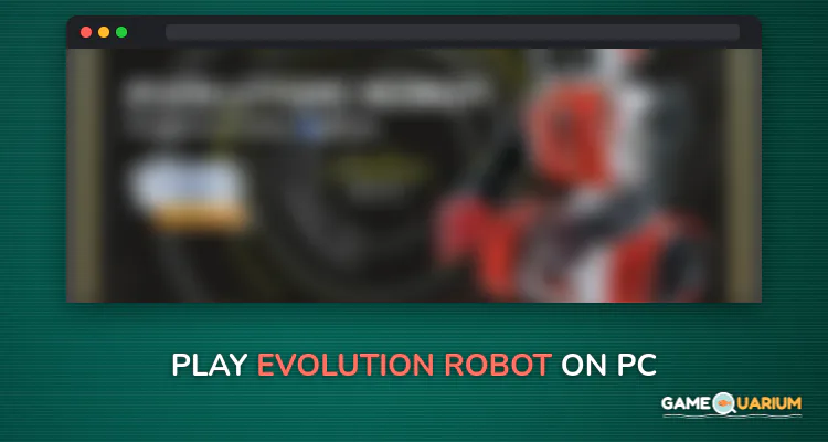 Evolution Robot on Windows Evolution Robot on Windows