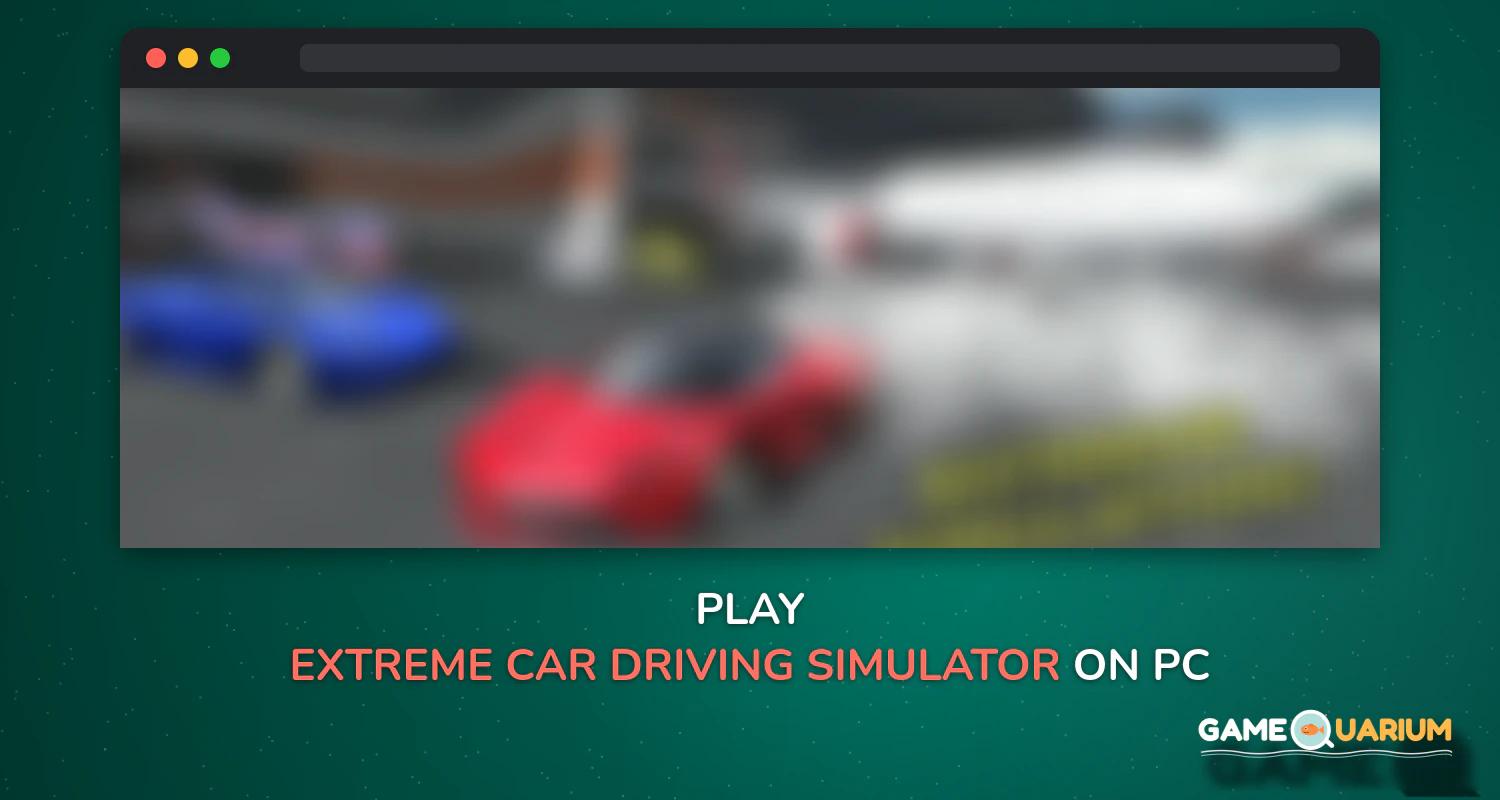 Extreme Car Driving Simulator on Windows Extreme Car Driving Simulator on Windows
