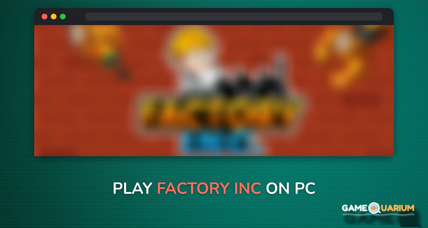 Factory Inc. on Windows Factory Inc. on Windows
