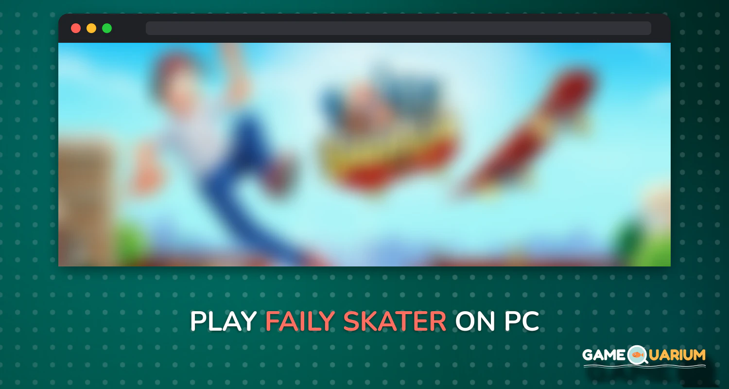 Faily Skater on Windows Faily Skater on Windows