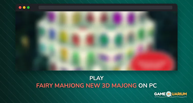 FAIRY MAHJONG - New 3D Majong on Windows