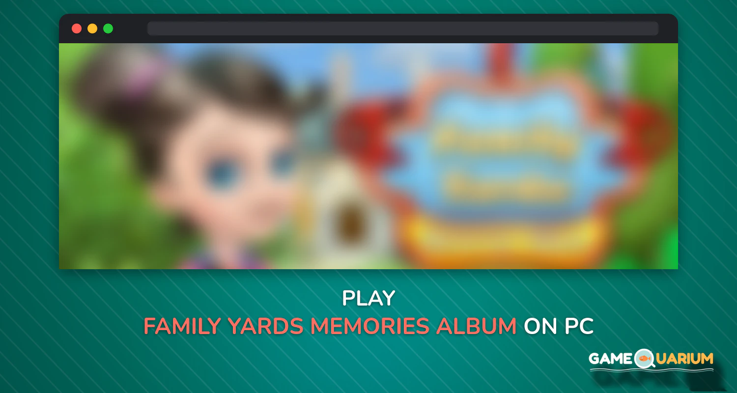 Family Yards: Memories Album on Windows