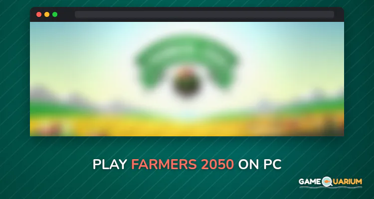 Farmers 2050 on Windows Farmers 2050 on Windows