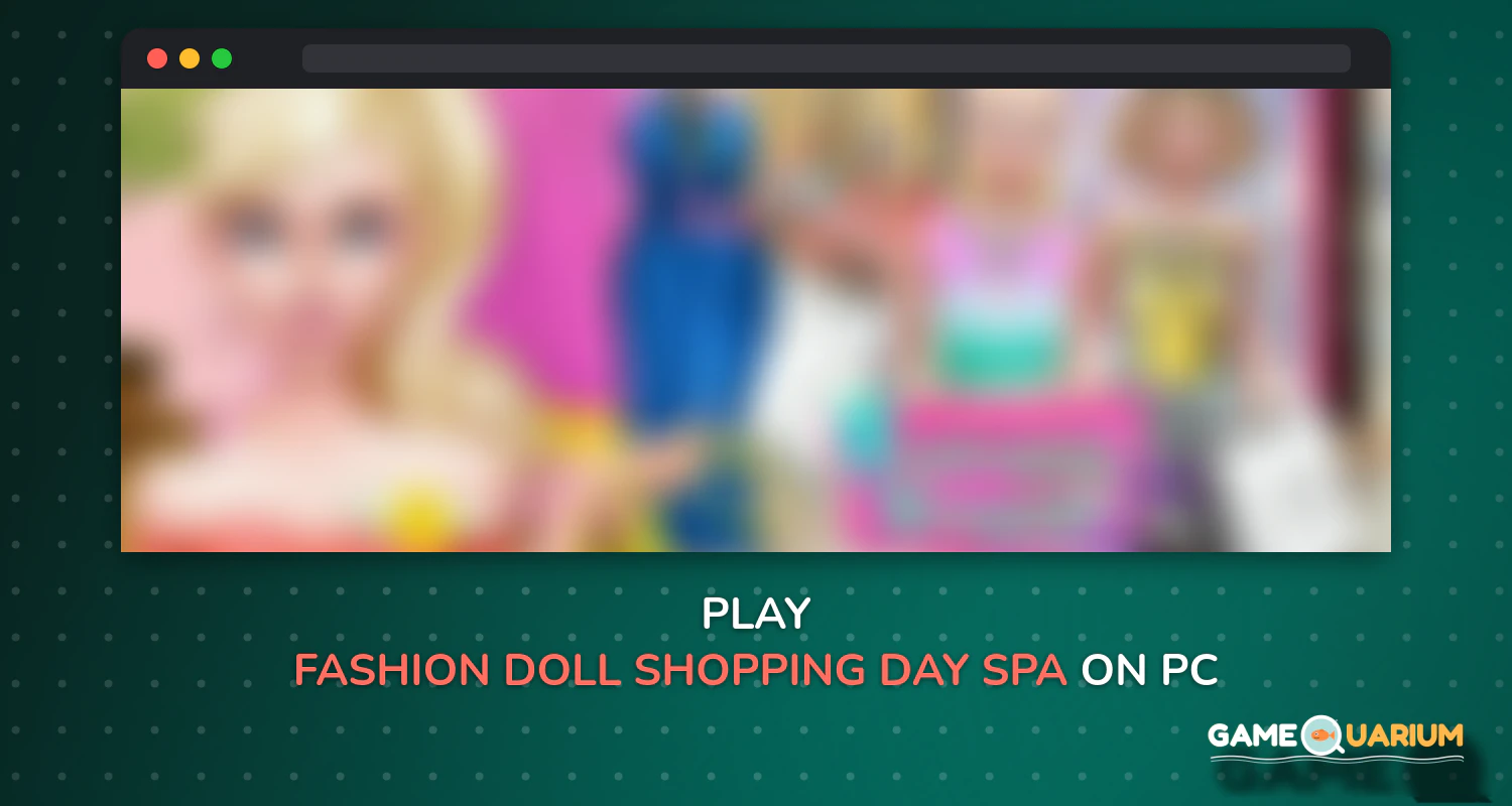 Fashion Doll: Shopping Day SPA ❤ Dress-Up Games on Windows Fashion Doll: Shopping Day SPA ❤ Dress-Up Games on Windows