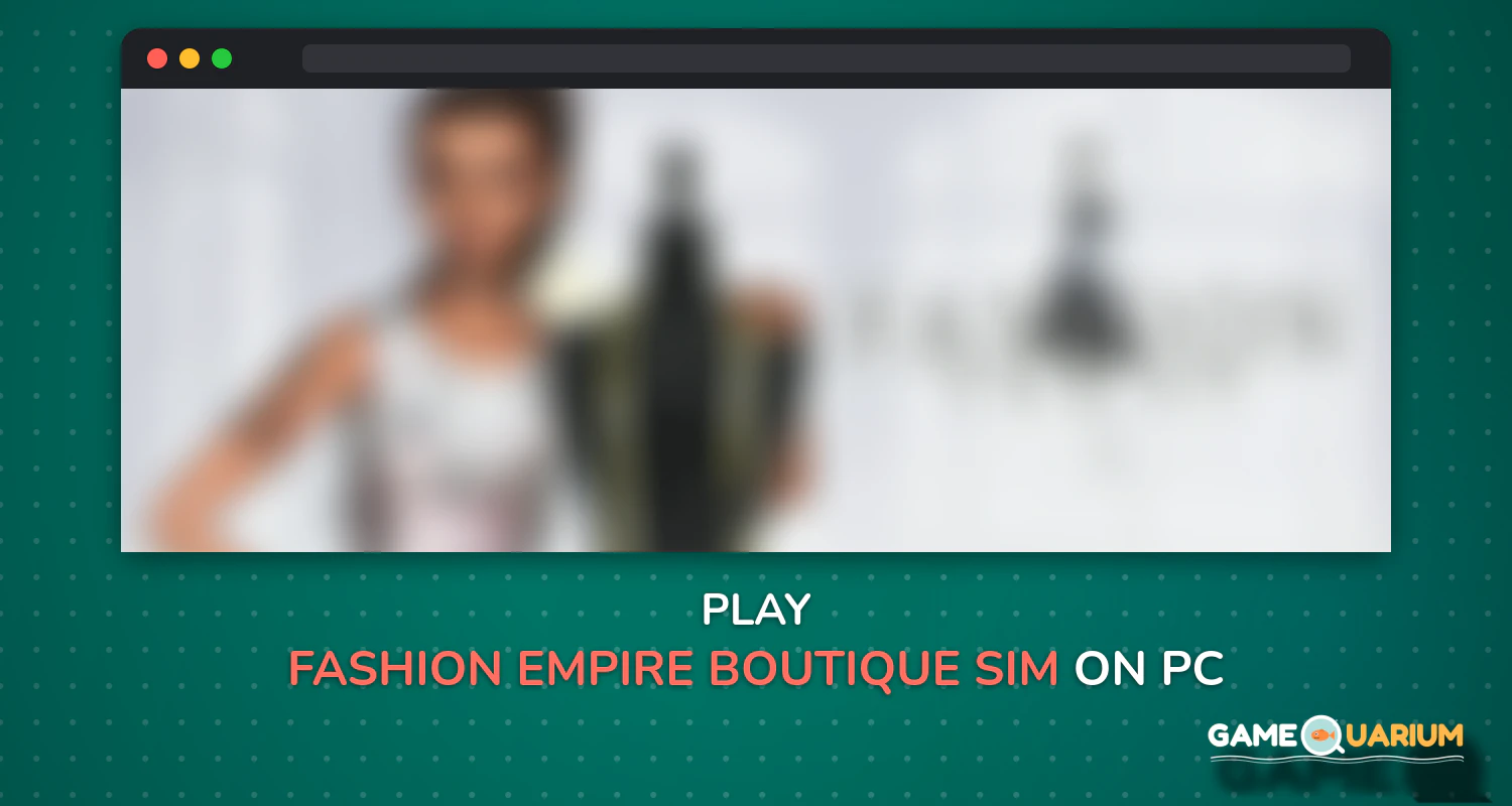 Fashion Empire - Boutique Sim on Windows Fashion Empire - Boutique Sim on Windows