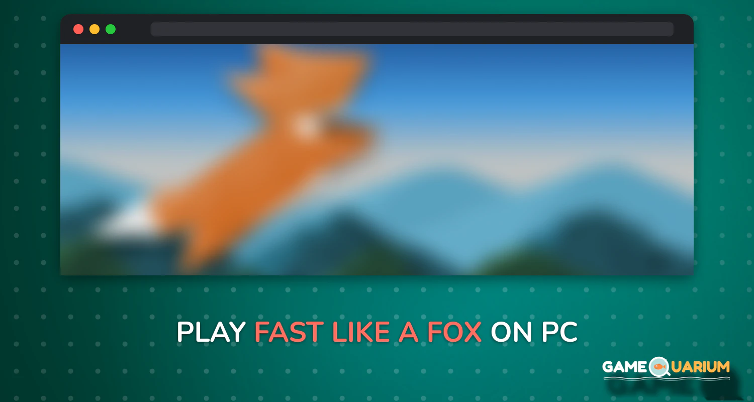 Fast like a Fox on Windows Fast like a Fox on Windows