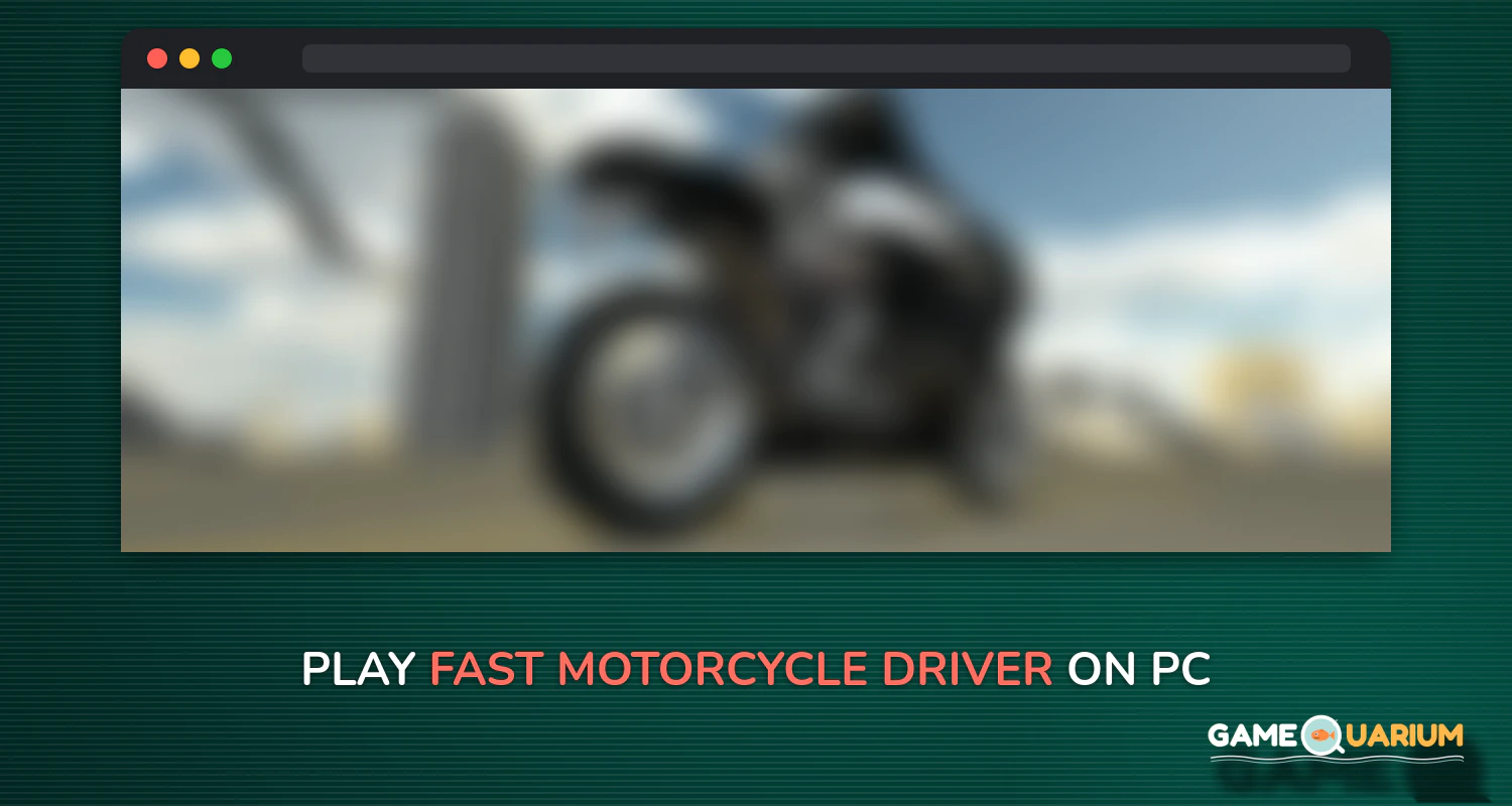 Fast Motorcycle Driver on Windows Fast Motorcycle Driver on Windows