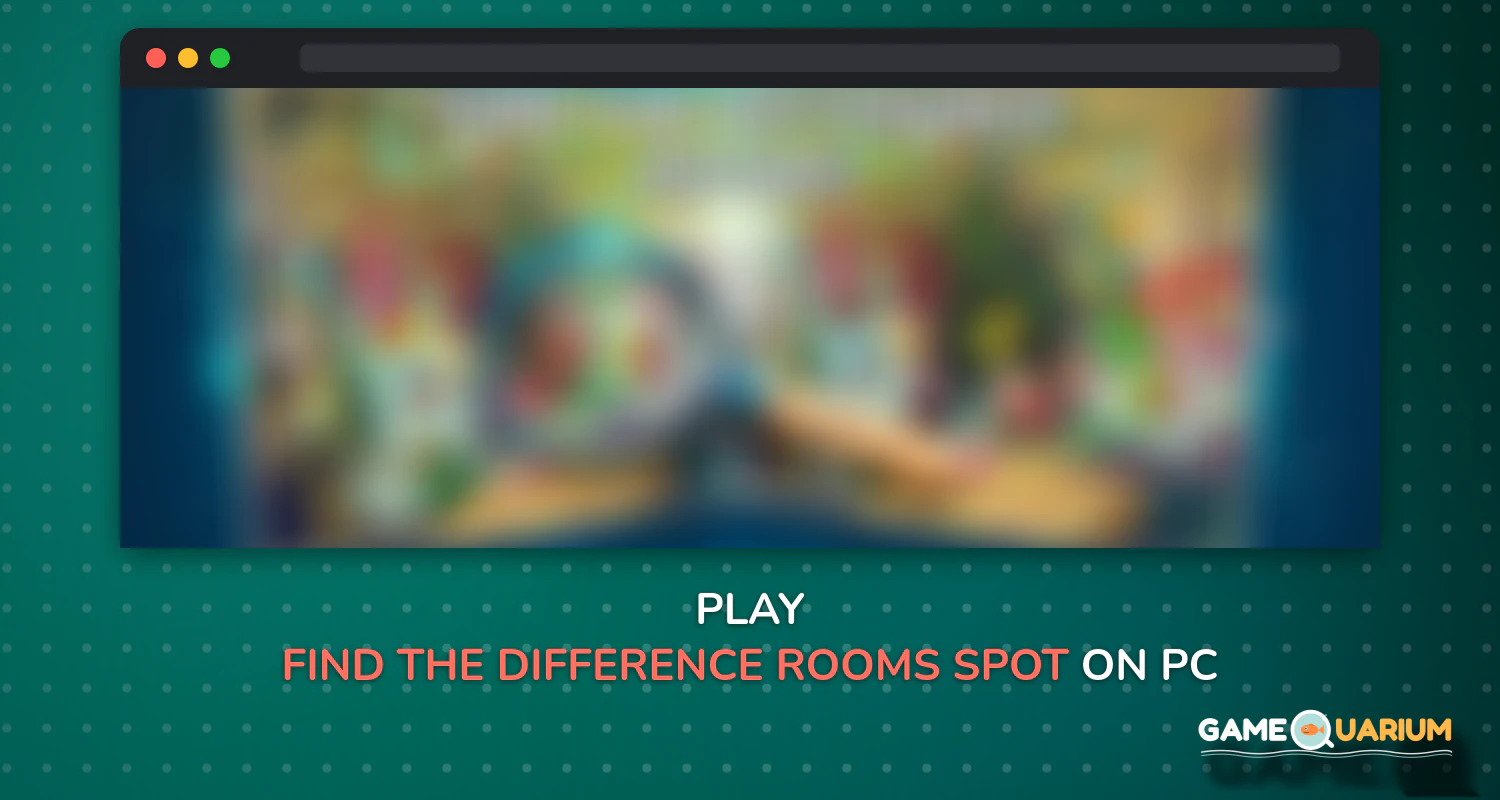 Find the Difference Rooms – Spot Differences on Windows Find the Difference Rooms – Spot Differences on Windows