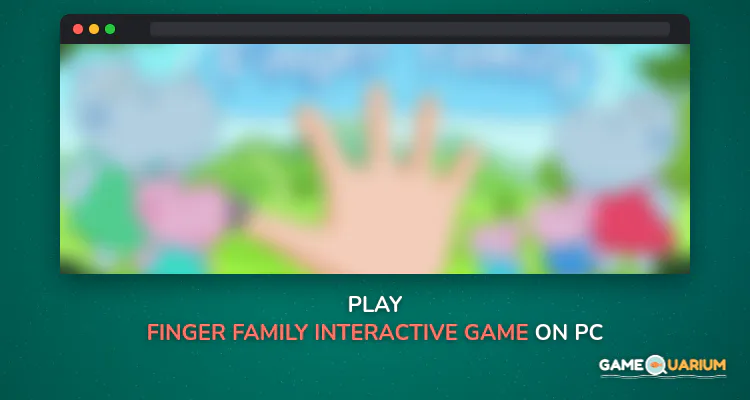 Finger Family: Interactive game-song on Windows Finger Family: Interactive game-song on Windows