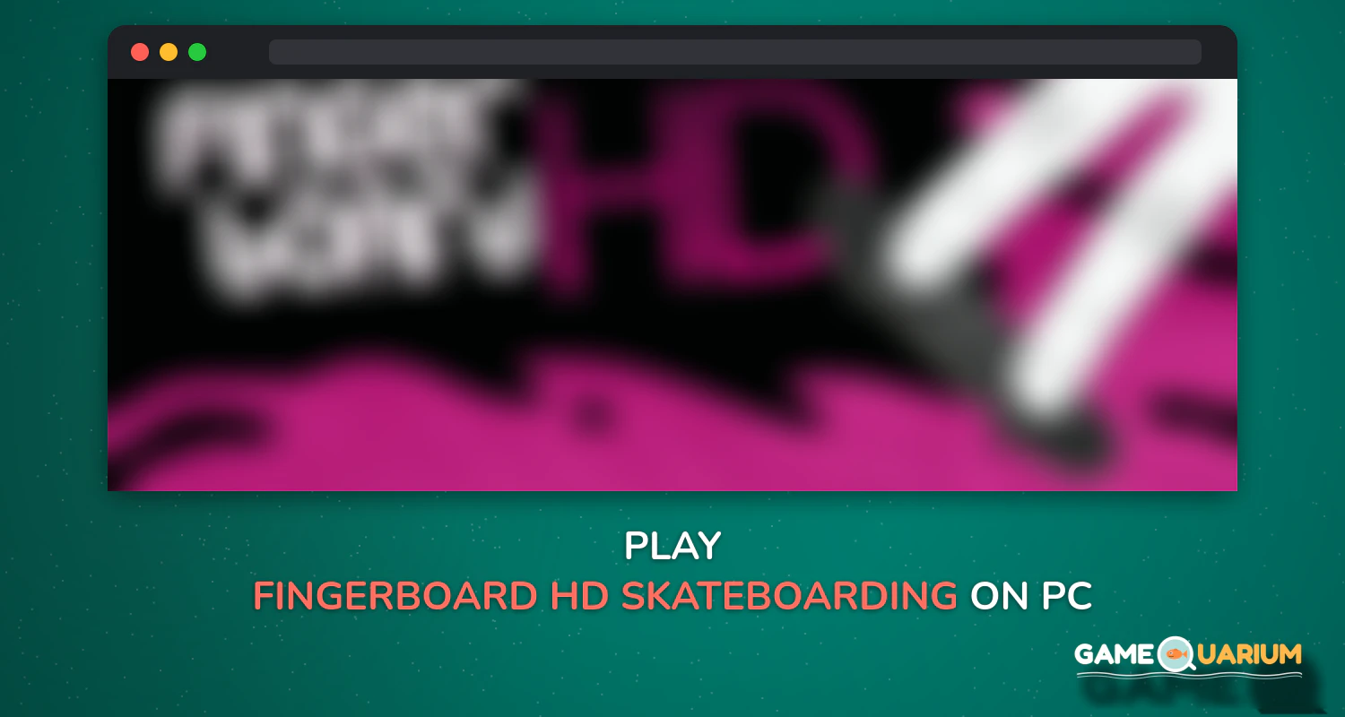 Fingerboard HD Skateboarding on Windows Fingerboard HD Skateboarding on Windows