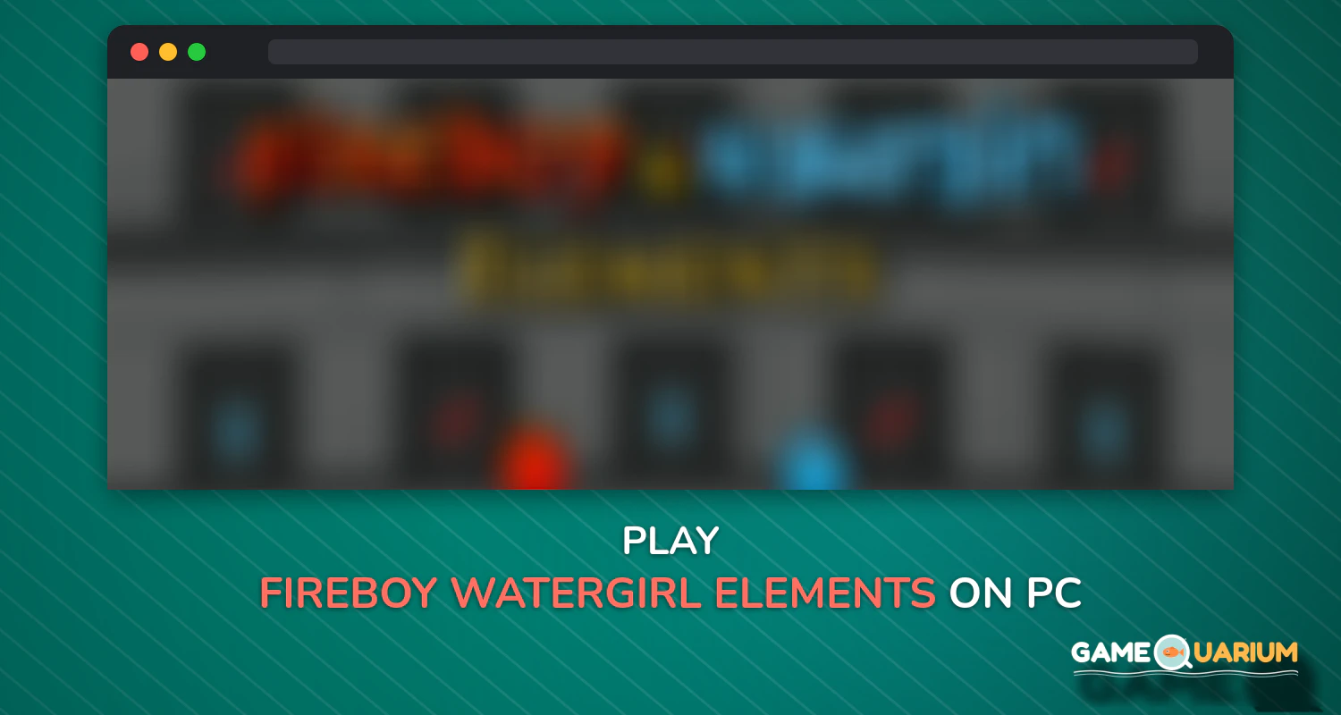 Fireboy & Watergirl: Elements on Windows Fireboy & Watergirl: Elements on Windows