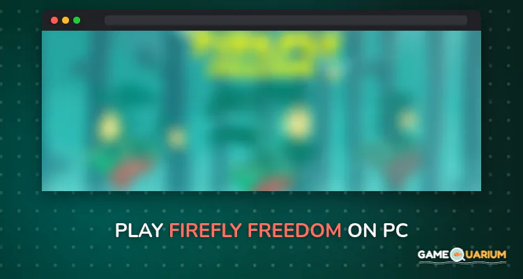 Firefly Freedom on Windows Firefly Freedom on Windows