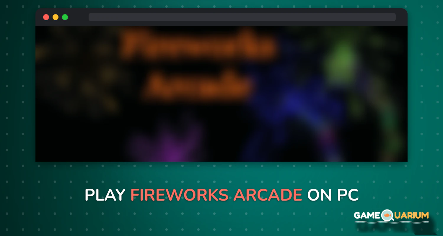 Fireworks Arcade on Windows Fireworks Arcade on Windows