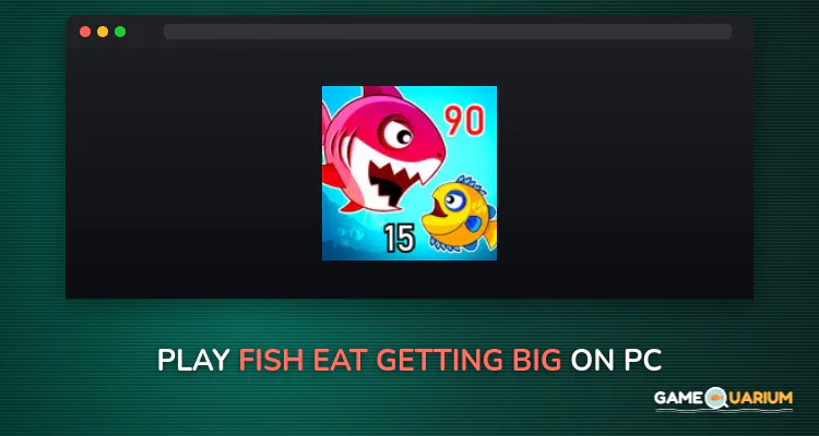 Fish Eat Getting Big on Windows
