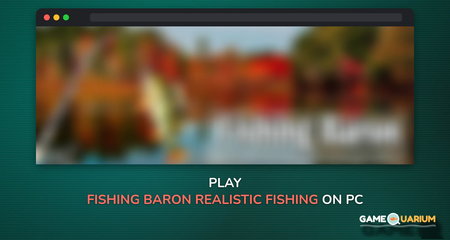 Fishing Baron - realistic fishing game on Windows Fishing Baron - realistic fishing game on Windows