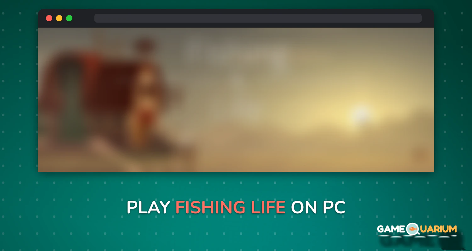 Fishing Life on Windows Fishing Life on Windows