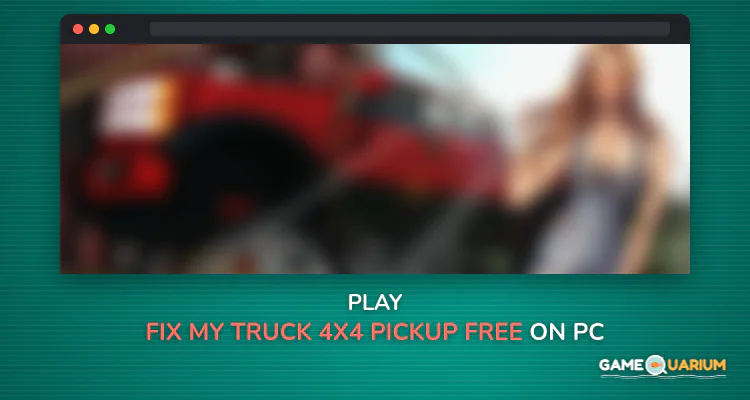 Fix My Truck: 4x4 Pickup FREE on Windows