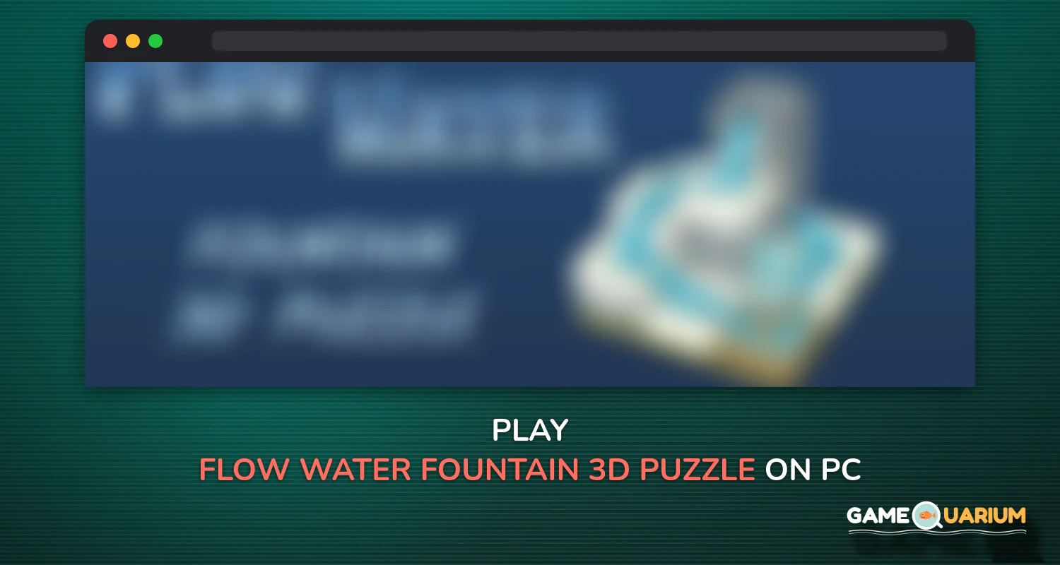 Flow Water Fountain 3D Puzzle on Windows Flow Water Fountain 3D Puzzle on Windows